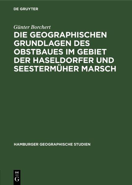 Produktbild: Die Geographischen Grundlagen des Obstbaues im Gebiet der Haseldorfer und Seesterm&uuml;her Marsch