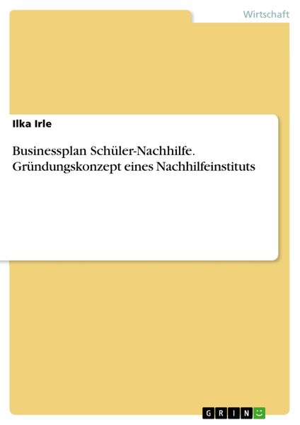 Produktbild: Businessplan Sch&uuml;ler-Nachhilfe. Gr&uuml;ndungskonzept eines Nachhilfeinstituts