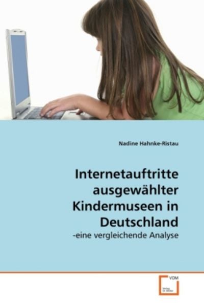 Hahnke-Ristau, N: Internetauftritte ausgewählter Kindermusee, Taschenbuch von Nadine Hahnke-Ristau, VDM, 9783639285901