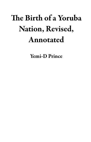 Produktbild: The Birth of a Yoruba Nation, Revised, Annotated