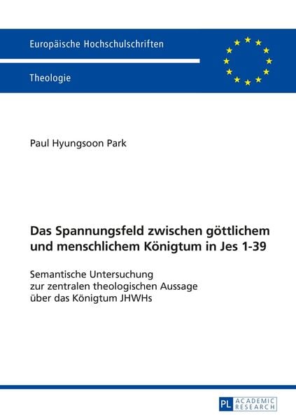 Das Spannungsfeld zwischen göttlichem und menschlichem Königtum in Jes 1–39, Taschenbuch von Paul Hyungsoon Park, Peter Lang GmbH, Internationaler