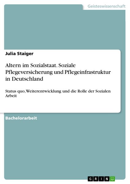 Produktbild: Altern im Sozialstaat - Soziale Pflegeversicherung und Pflegeinfrastruktur in Deutschland