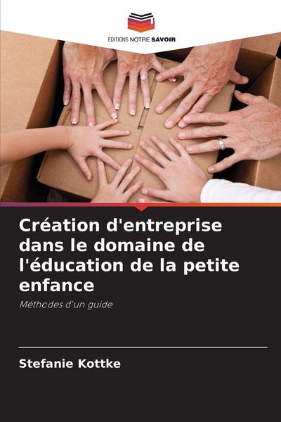 Produktbild: Cr&eacute;ation d'entreprise dans le domaine de l'&eacute;ducation de la petite enfance
