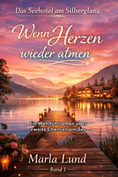Produktbild: Das Seehotel am Silberglanz: Wenn Herzen wieder atmen