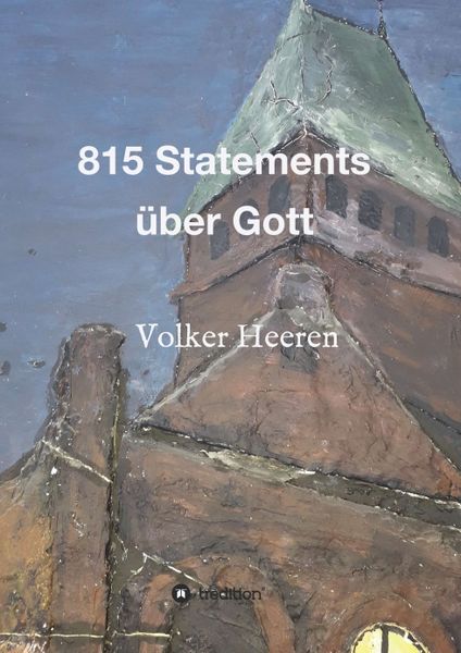 815 Statements über Gott, Taschenbuch von Volker Heeren, Tredition, 9783347199033