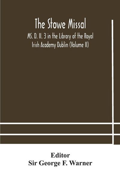Produktbild: The Stowe Missal; Ms. D. Ii. 3 In The Library Of The Royal Irish Academy Dublin (Volume Ii)