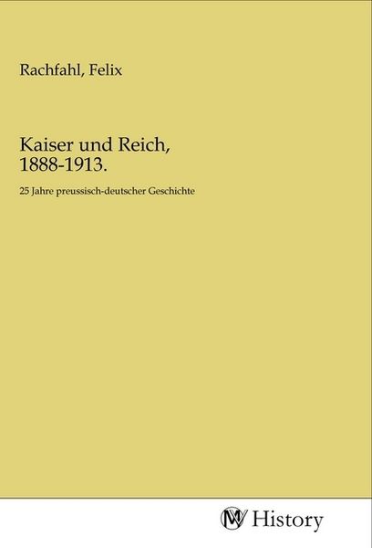 Produktbild: Kaiser und Reich, 1888-1913.