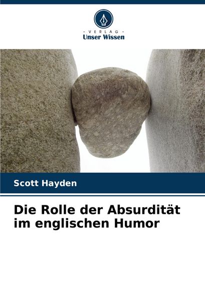 Die Rolle der Absurdität im englischen Humor, Taschenbuch von Scott Hayden, Verlag Unser Wissen, 9786208550523
