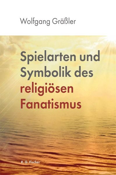 Produktbild: Spielarten und Symbolik des religi&ouml;sen Fanatismus