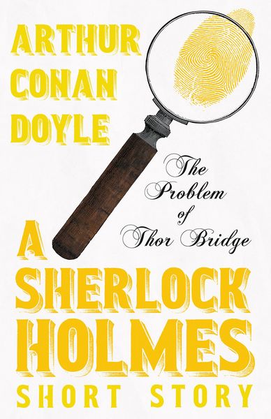 Produktbild: The Problem of Thor Bridge - A Sherlock Holmes Short Story