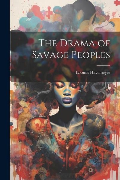 Produktbild: The Drama of Savage Peoples