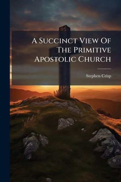 Produktbild: A Succinct View Of The Primitive Apostolic Church