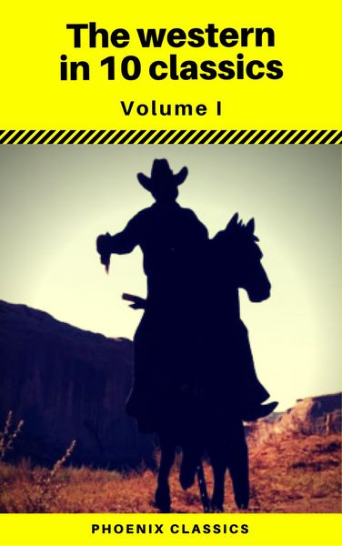 Produktbild: The Western in 10 classics Vol1 (Phoenix Classics) : The Last of the Mohicans, The Prairie, Astoria, Hidden Water, The Bridge of the Gods...