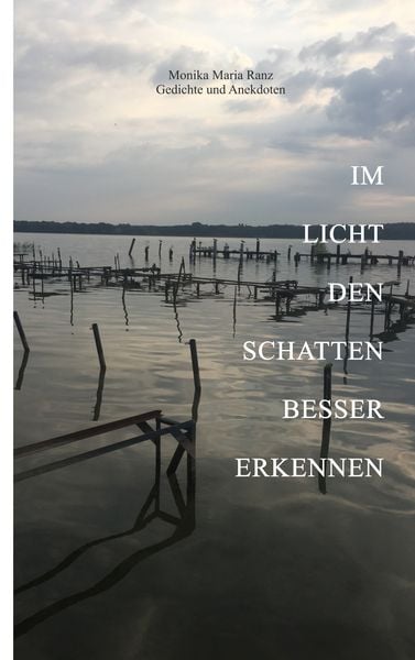 Im Licht den Schatten besser erkennen, Taschenbuch von Monika Maria Ranz, BoD – Books on Demand, 9783751905121