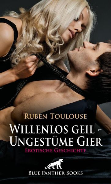 Produktbild: Willenlos geil - Ungest&uuml;me Gier | Erotische Geschichte + 3 weitere Geschichten
