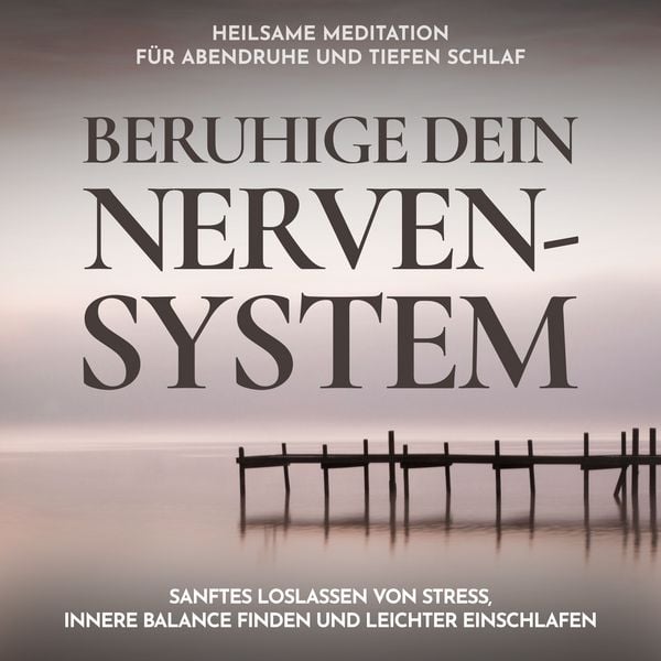 Produktbild: Beruhige dein Nervensystem - Heilsame Meditation f&uuml;r Abendruhe und tiefen Schlaf