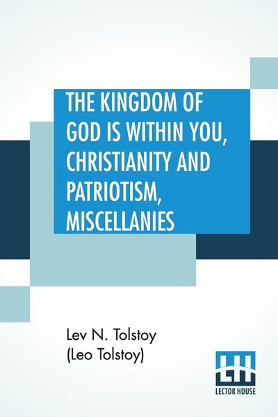 Produktbild: The Kingdom Of God is Within You, Christianity and Patriotism, Miscellanies