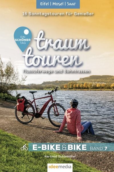 Traumtouren E-Bike und Bike Band 7 - Eifel, Mosel, Saar, Taschenbuch von Hartmut Schönhöfer, Idee-Media, 978-3-942779-61-6
