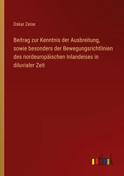 Produktbild: Beitrag zur Kenntnis der Ausbreitung, sowie besonders der Bewegungsrichtlinien des nordeurop&auml;ischen Inlandeises in diluvialer Zeit