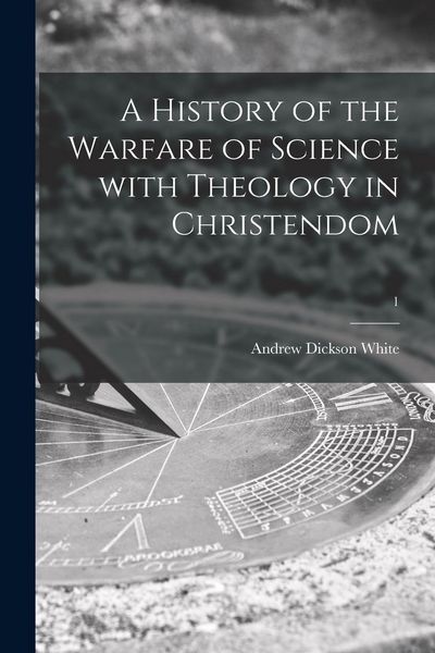 Produktbild: A History of the Warfare of Science With Theology in Christendom; 1