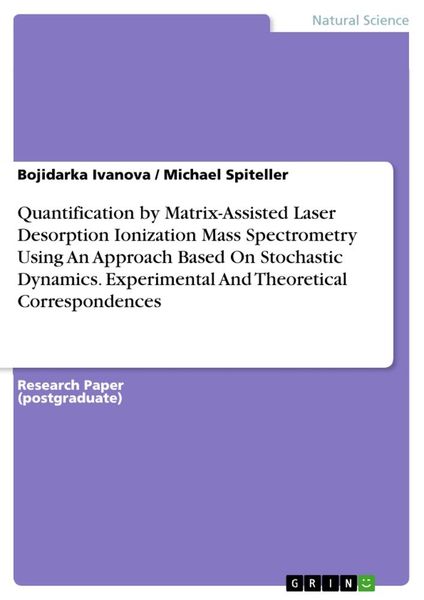 Produktbild: Quantification by Matrix-Assisted Laser Desorption Ionization Mass Spectrometry Using An Approach Based On Stochastic Dynamics. Experimental And Theoretical Correspondences