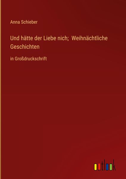 Produktbild: Und h&auml;tte der Liebe nich; Weihn&auml;chtliche Geschichten
