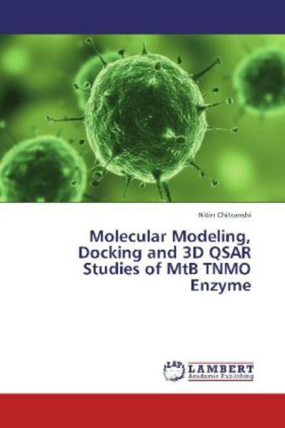 Chitranshi, N: Molecular Modeling, Docking and 3D QSAR Studi, Taschenbuch von Nitin Chitranshi, LAP LAMBERT Academic Publishing, 9783659345395