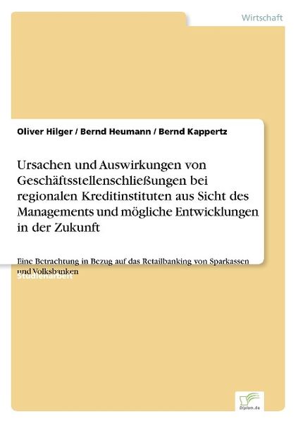 Ursachen und Auswirkungen von Geschäftsstellenschließungen bei regionalen Kreditinstituten aus Sicht des Managements und