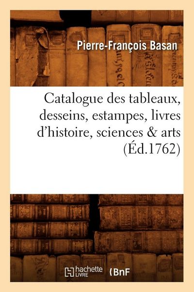 Produktbild: Catalogue des tableaux, desseins, estampes, livres d'histoire, sciences & arts (&Eacute;d.1762)