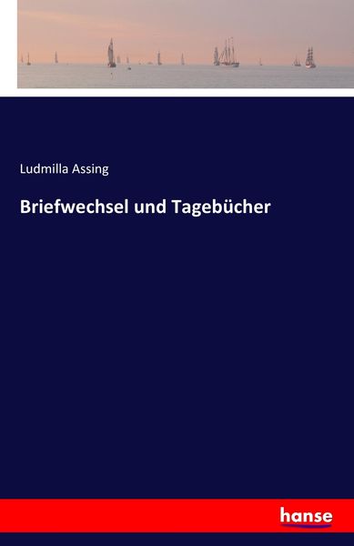 Briefwechsel und Tagebücher, Taschenbuch von Ludmilla Assing, Hansebooks, 9783741130168