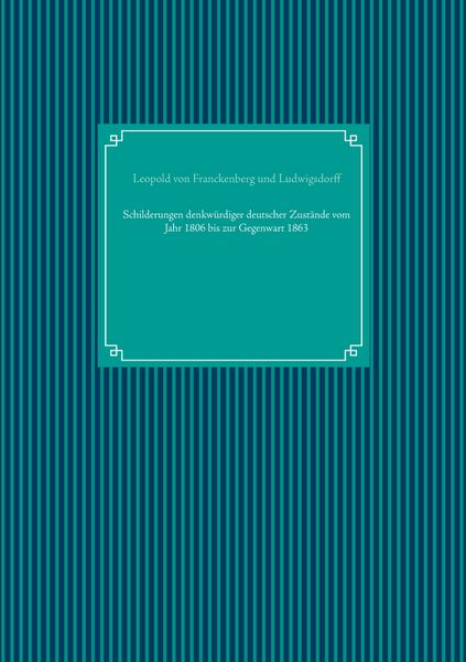 Produktbild: Schilderungen denkw&uuml;rdiger deutscher Zust&auml;nde vom Jahr 1806 bis zur Gegenwart 1863