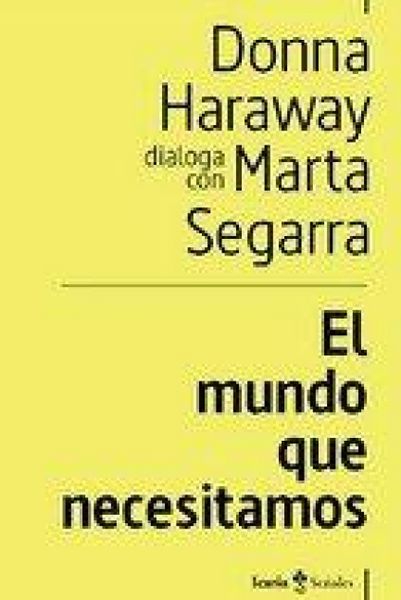 Produktbild: El mundo que necesitamos : Donna Haraway dialoga con Marta Segarra