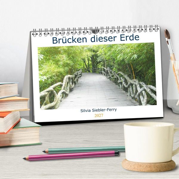 Produktbild: Br&uuml;cken dieser Erde (Tischkalender 2027 DIN A5 quer), CALVENDO Monatskalender