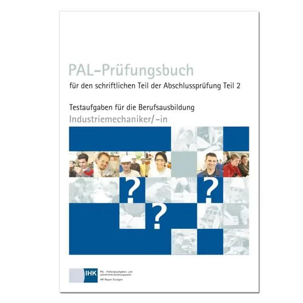 Produktbild: PAL-Pr&uuml;fungsbuch f&uuml;r den schriftlichen Teil der Abschlusspr&uuml;fung Teil 2 - Industriemechaniker/-in