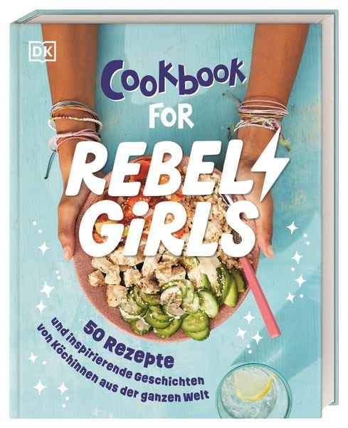 Rebel Girls - das Original. Cookbook for Rebel Girls, Gebundene Ausgabe von , DK Verlag Dorling Kindersley, 9783831051076