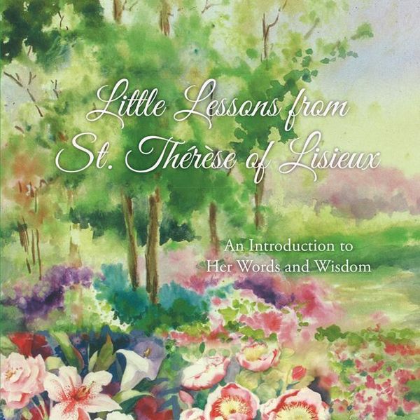 Martin, T: Little Lessons from St. Therese of Lisieux