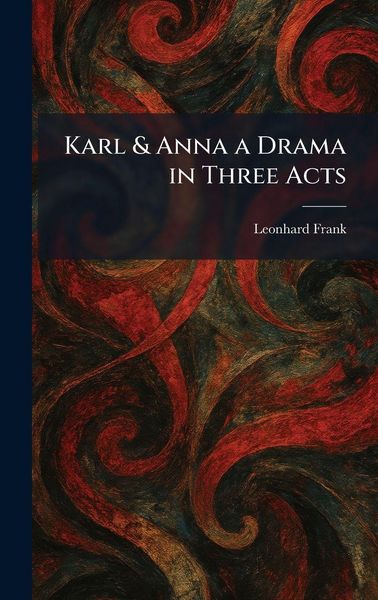 Produktbild: Karl & Anna a Drama in Three Acts