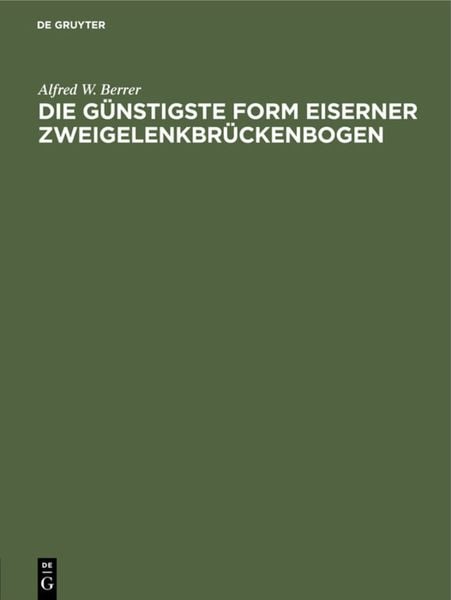 Produktbild: Die g&uuml;nstigste Form eiserner Zweigelenkbr&uuml;ckenbogen