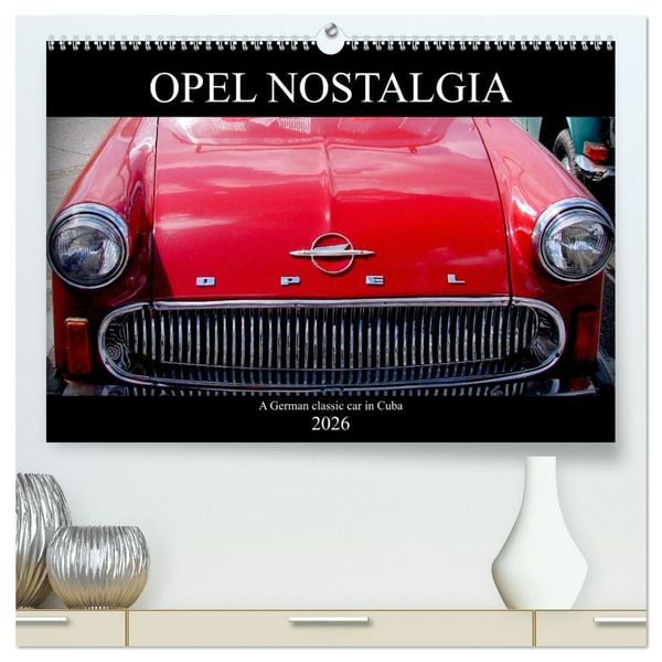 Opel Nostalgia (High Quality Premium Wall Calendar 2026 DIN A2 landscape),CALVENDO 12 Month Wall Calendar
