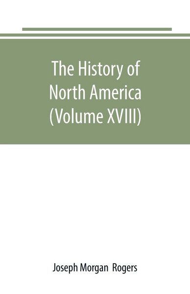 Produktbild: The History of North America (Volume XVIII)