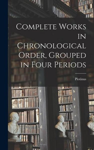 Produktbild: Complete Works in Chronological Order, Grouped in Four Periods