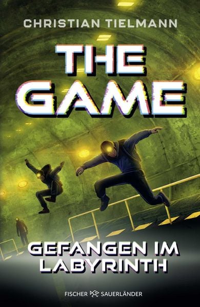 The Game – Gefangen im Labyrinth, Gebundene Ausgabe von Christian Tielmann, Fischer Sauerländer, 978-3-7373-4294-0