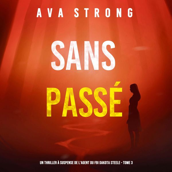 Sans Passé (Un Thriller à Suspense de l'Agent du FBI Dakota Steele - Tome 3)