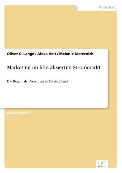 Marketing im liberalisierten Strommarkt, Taschenbuch von Oliver C. Lange , Alexa Veit , Melanie Merzenich, GRIN, 9783838648774