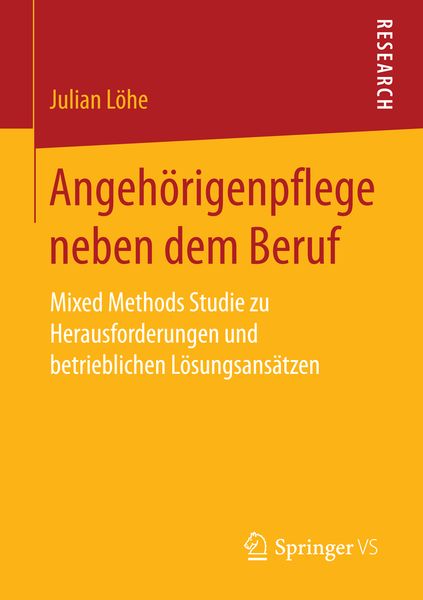 Angehörigenpflege neben dem Beruf, Taschenbuch von Julian Löhe, Springer Fachmedien Wiesbaden GmbH, 9783658155025