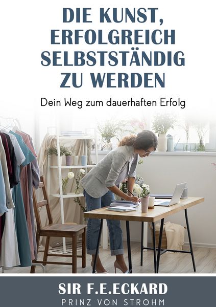 Produktbild: Die Kunst erfolgreich selbst&auml;ndig zu werden