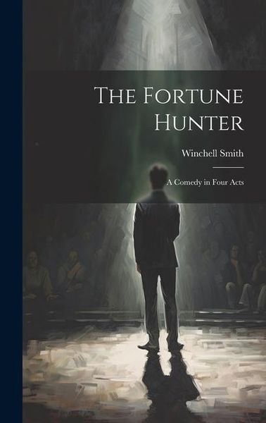 Produktbild: The Fortune Hunter: A Comedy in Four Acts