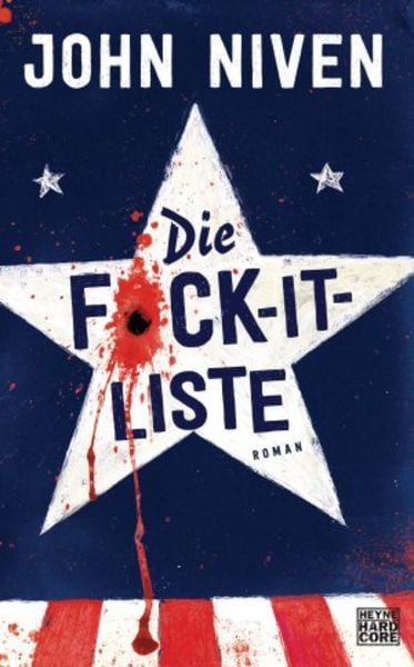Die F*ck-it-Liste, Gebundene Ausgabe von John Niven, Heyne
