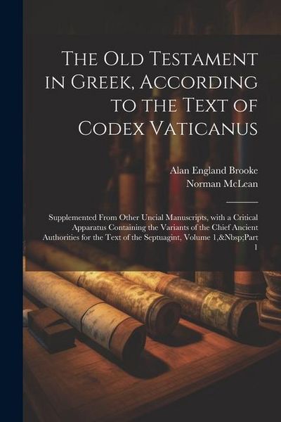Produktbild: The Old Testament in Greek, According to the Text of Codex Vaticanus: Supplemented from Other Uncial Manuscripts, with a Critical Apparatus Containing