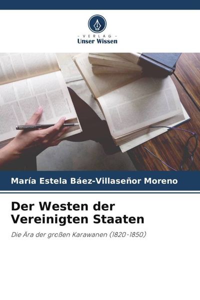 Der Westen der Vereinigten Staaten, Taschenbuch von María Estela Báez-Villaseñor Moreno, Verlag Unser Wissen, 9786205852095